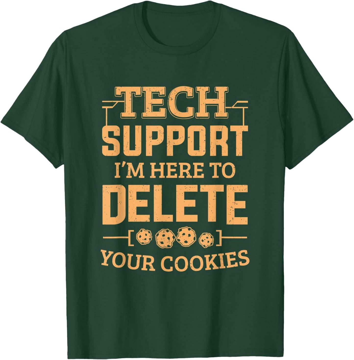 Tech Support Im Here To Delete Your Cookies Computer Service T-Shirt - T-Shirt | Forest