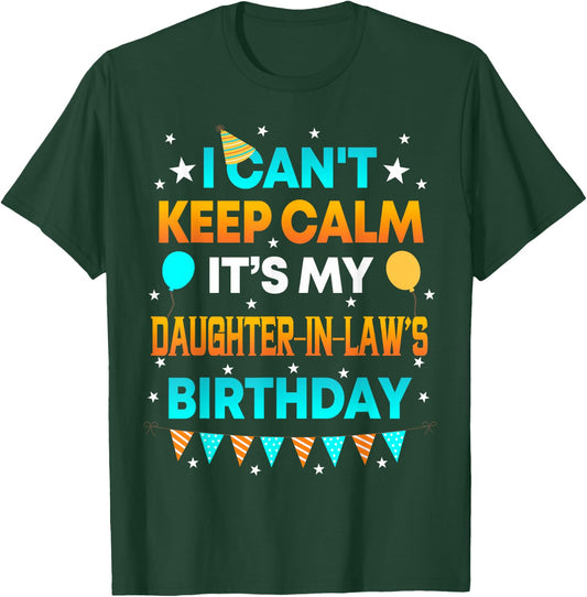 I Can't Keep Calm It's My Daughter in Law Birthday T-Shirt - T-Shirt | Forest