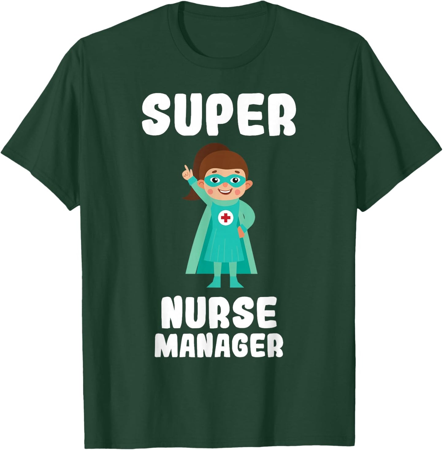Super Nurse Manager Funny Cute Women Nurses Shirt T-Shirt - T-Shirt | Forest
