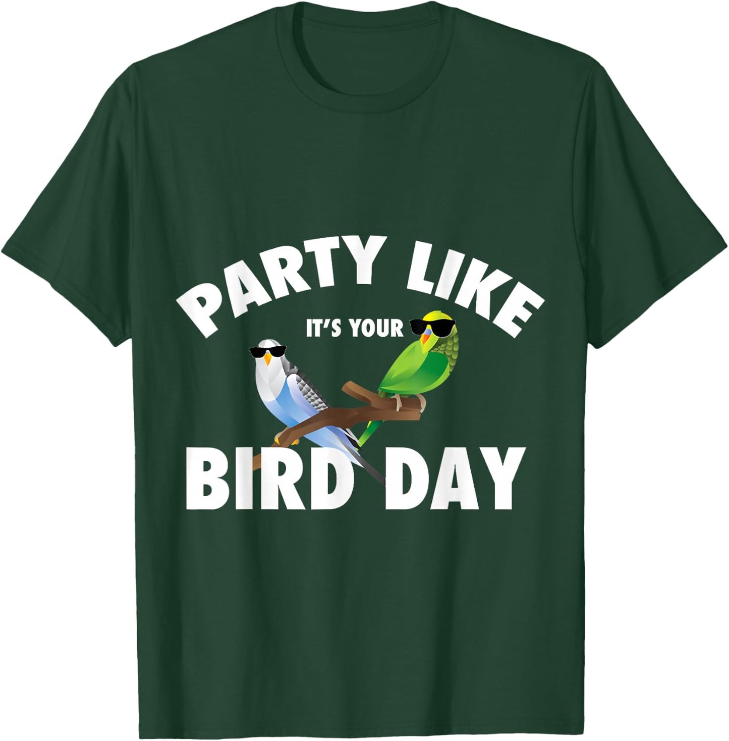 Party Like It's Your Bird Day Parakeet Budgie Bird Lover T-Shirt - T-Shirt | Forest