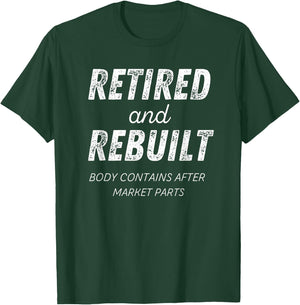 Retired Rebuilt Hip Knee Bone Joint Replacement Surgery Gift T-Shirt - T-Shirt | Forest