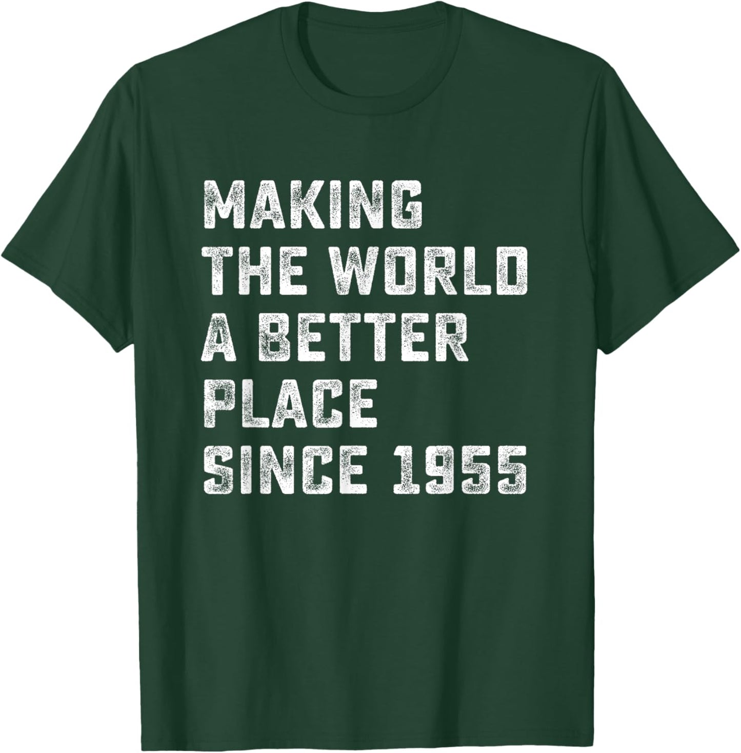 Making The World A Better Place since 1955 Birthday Year T-Shirt - T-Shirt | Forest