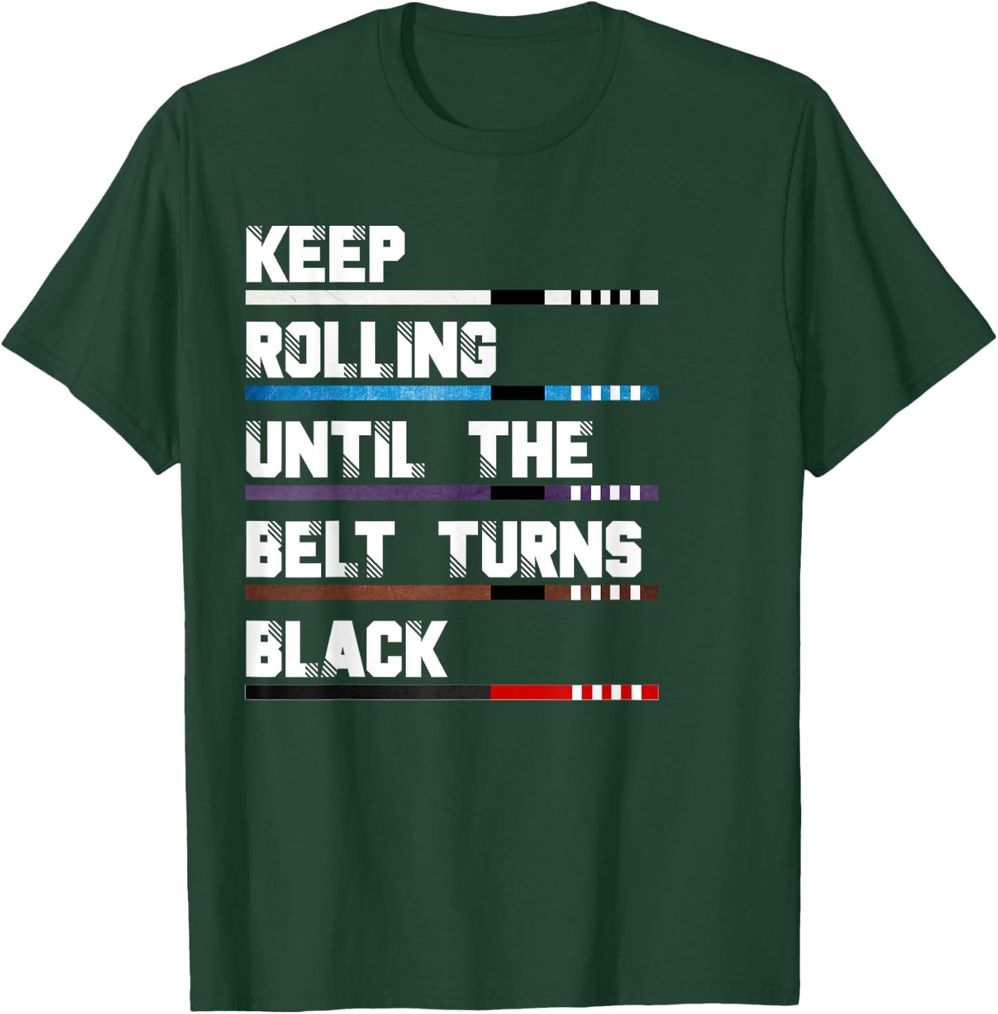 Keep Rolling Until The Belt Turns Black Brazilian Jiu Jitsu T-Shirt - T-Shirt | Forest