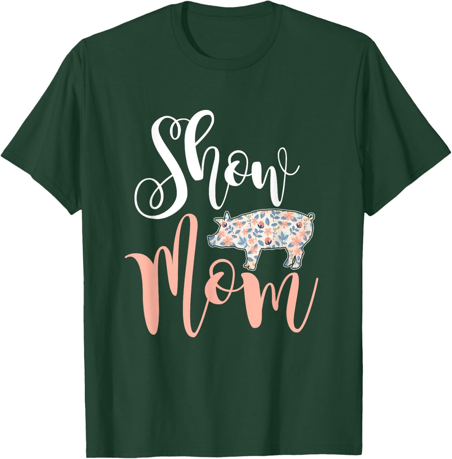 Show Mom Pig T-Shirt - T-Shirt | Forest