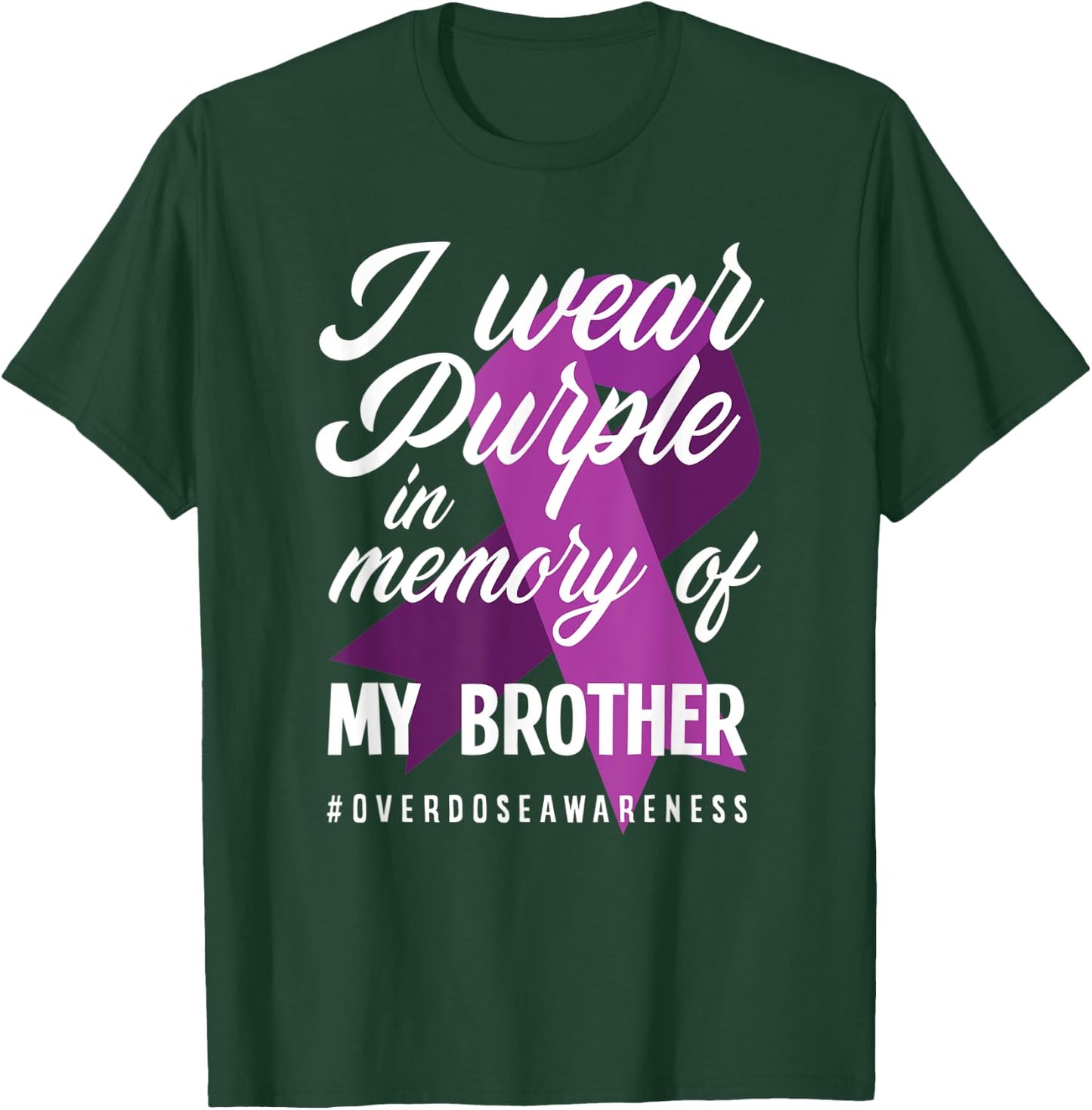 I Wear Purple In Memory For My Brother Overdose Awareness T-Shirt - T-Shirt | Forest