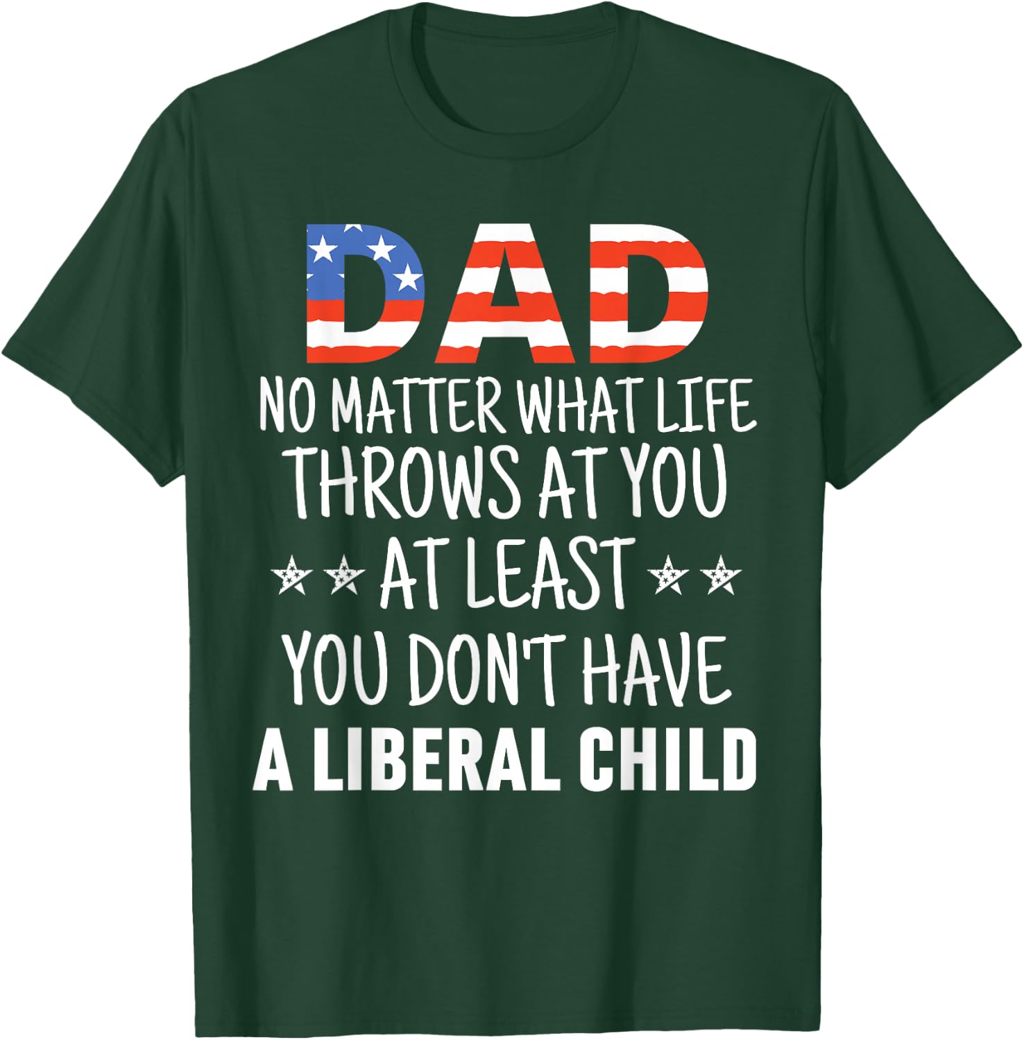 Dad No Matter What life Throws at you Liberal Child USA flag T-Shirt - T-Shirt | Forest