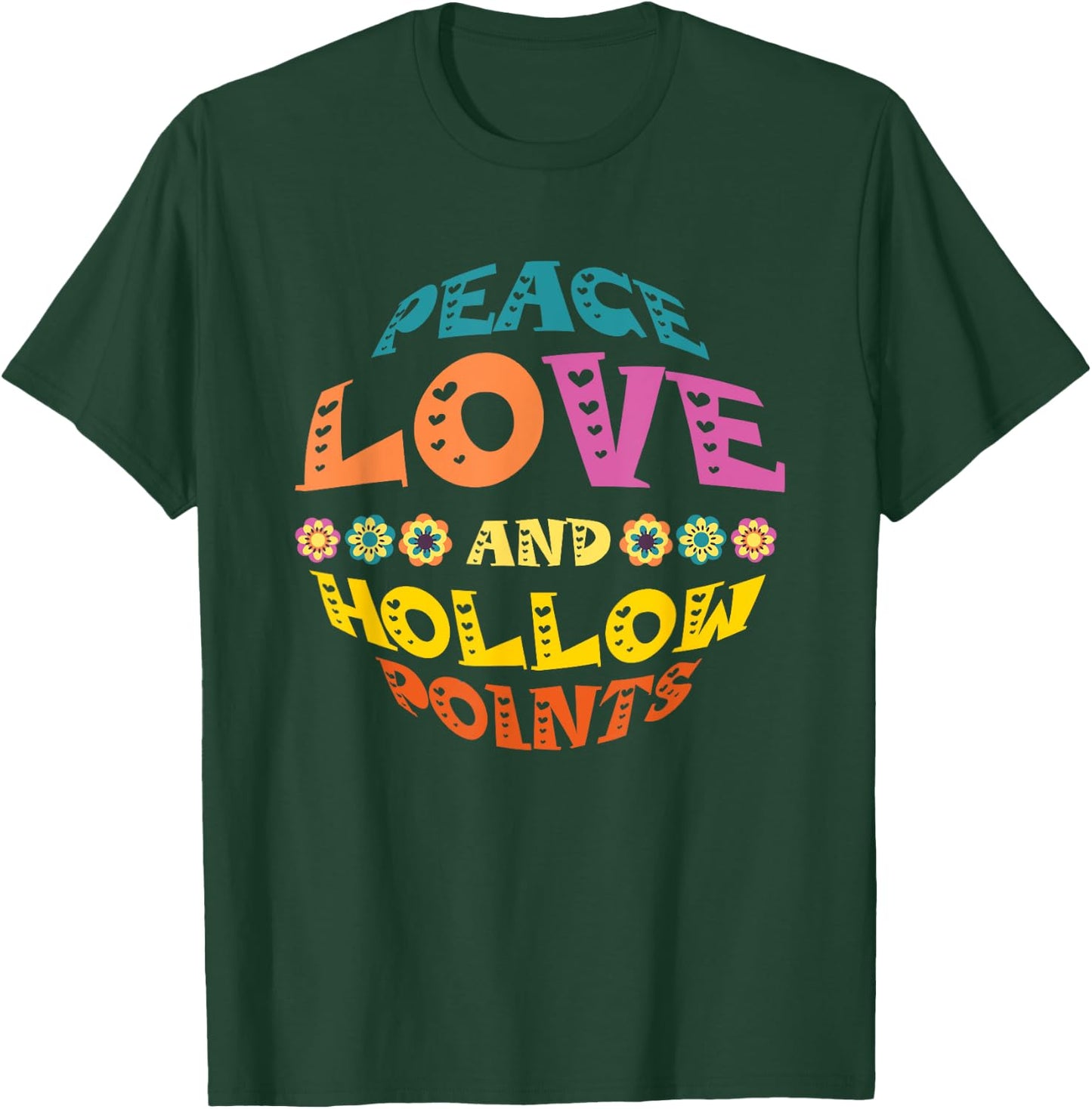 Peace Love And Hollow Points T-Shirt - T-Shirt | Forest