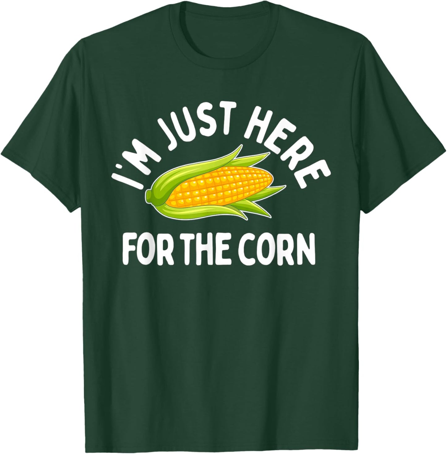I'm Just Here For The Corn Funny Corn On The Cob T-Shirt - T-Shirt | Forest