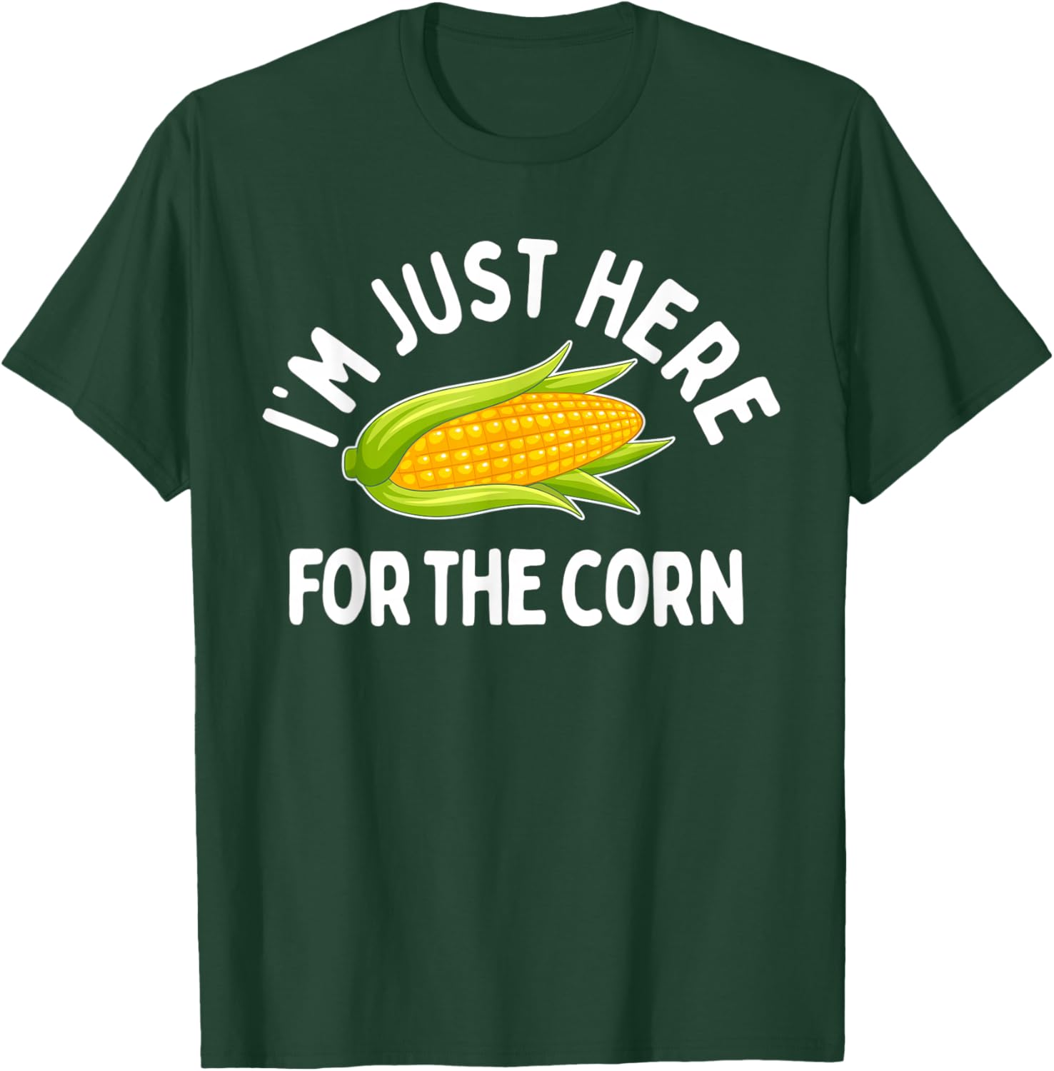 I'm Just Here For The Corn Funny Corn On The Cob T-Shirt - T-Shirt | Forest