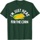 I'm Just Here For The Corn Funny Corn On The Cob T-Shirt - T-Shirt | Forest