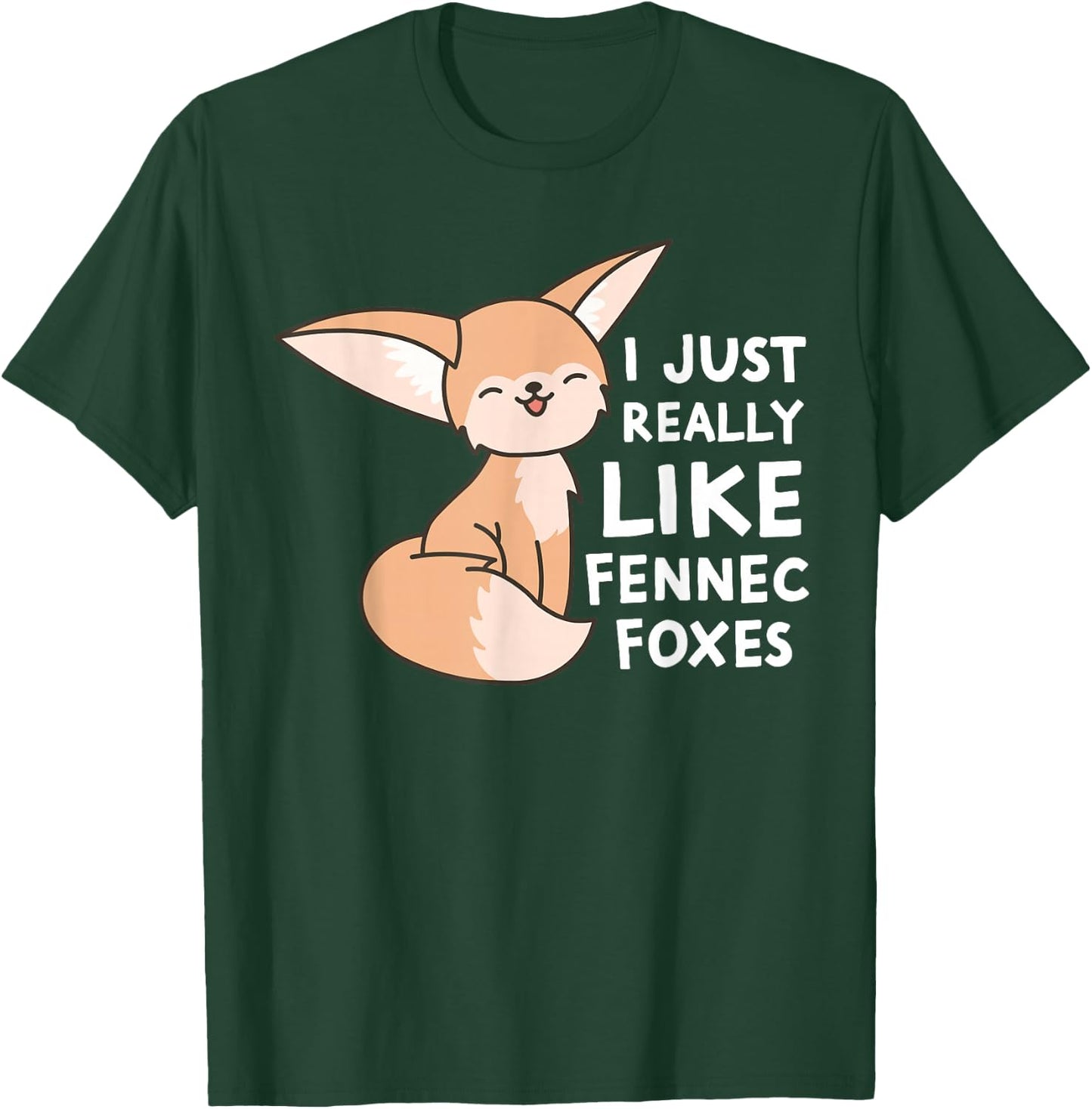 Fennec Fox I Just Really Like Fennec Foxes T-Shirt - T-Shirt | Forest