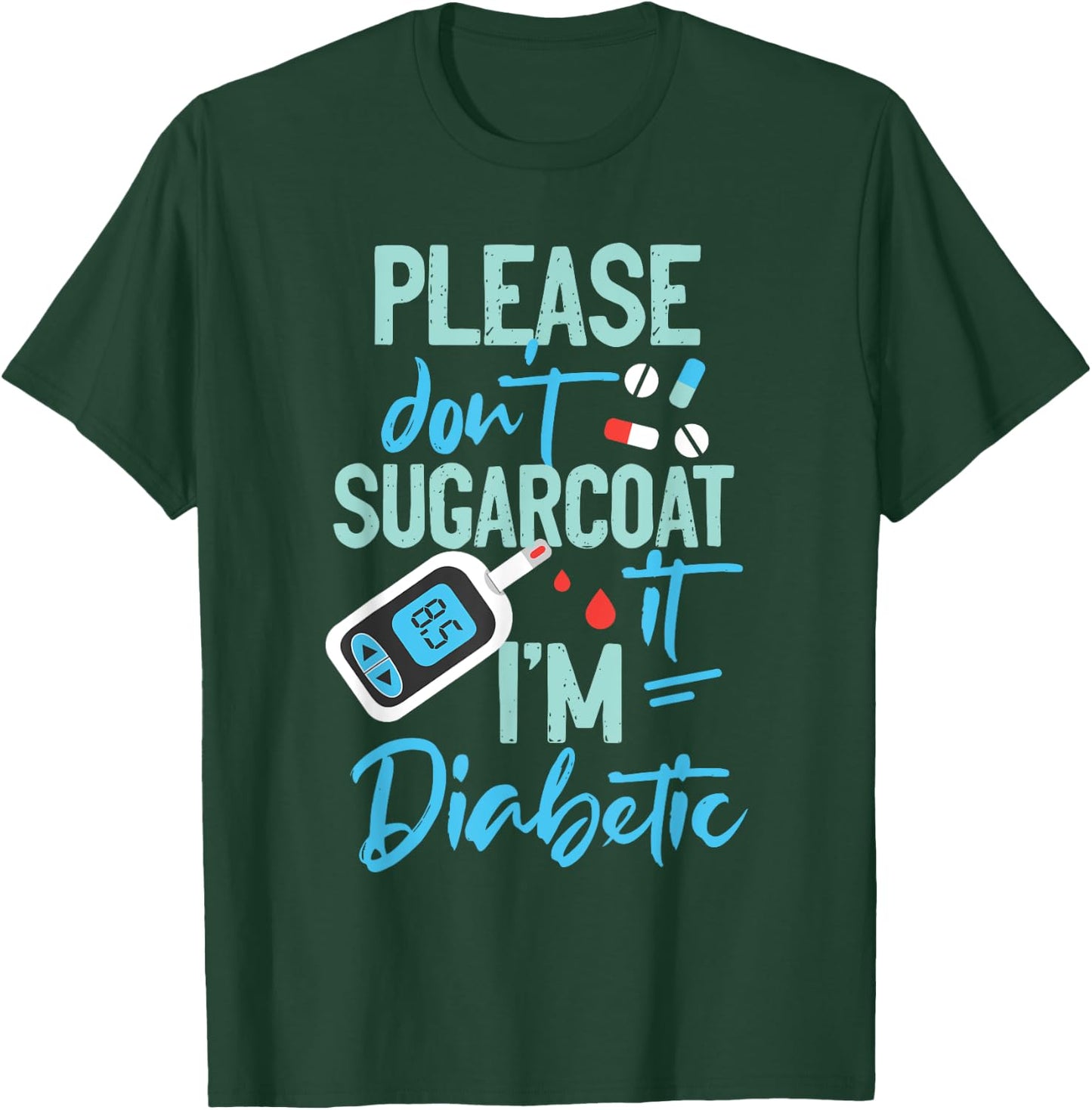 Type 1 Diabetes Awareness Please Don't Sugarcoat Diabetic T-Shirt - T-Shirt | Forest