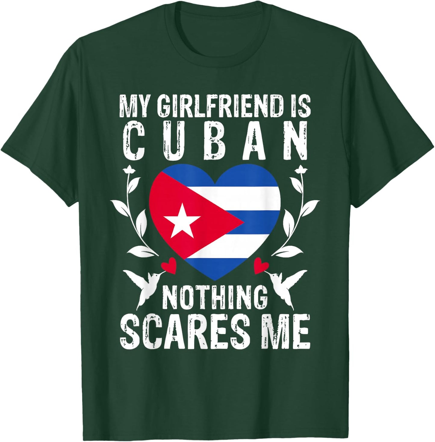 My Girlfriend Is Cuban Nothing Scares Me Cuba Flag T-Shirt - T-Shirt | Forest