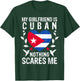 My Girlfriend Is Cuban Nothing Scares Me Cuba Flag T-Shirt - T-Shirt | Forest