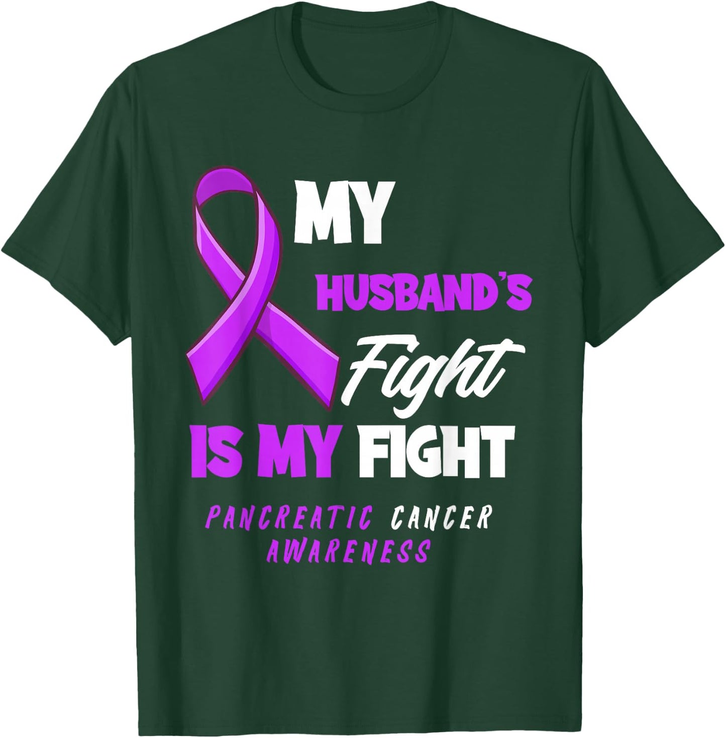 My Husband's Fight Is My Fight Pancreatic Cancer Awareness T-Shirt - T-Shirt | Forest