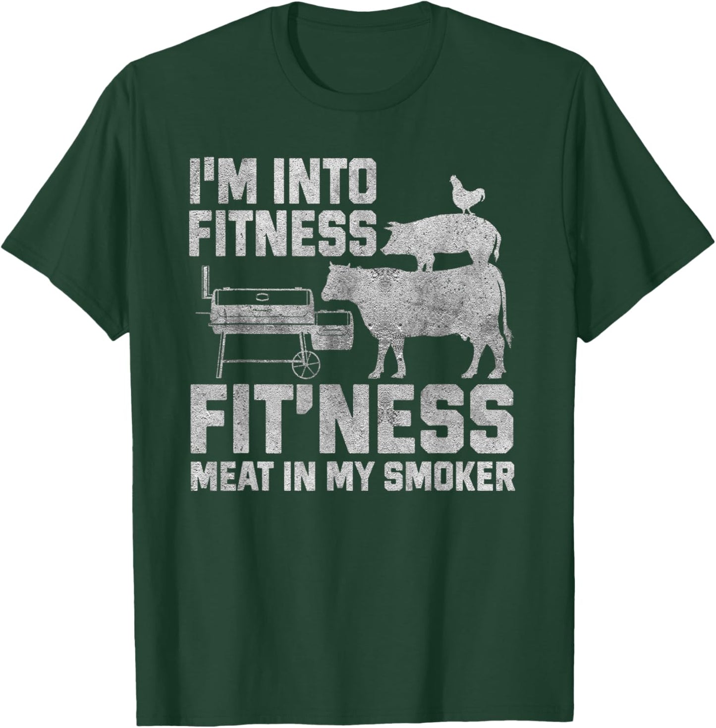 I'm Into Fitness Fit'ness Meat In My Smoker T-Shirt - T-Shirt | Forest