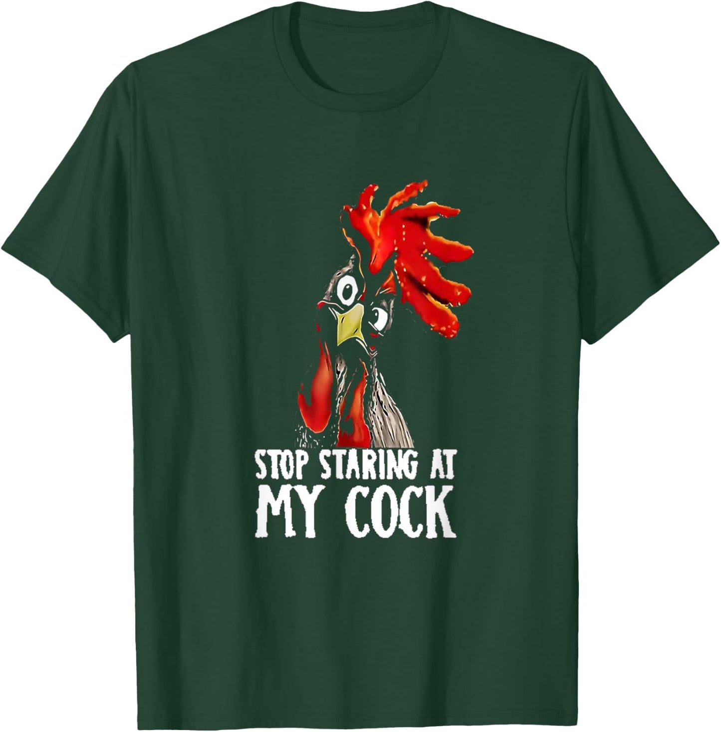 Stop Staring At My Cook/Cock - Chicken, Sarcastic Humour T-Shirt - T-Shirt | Forest
