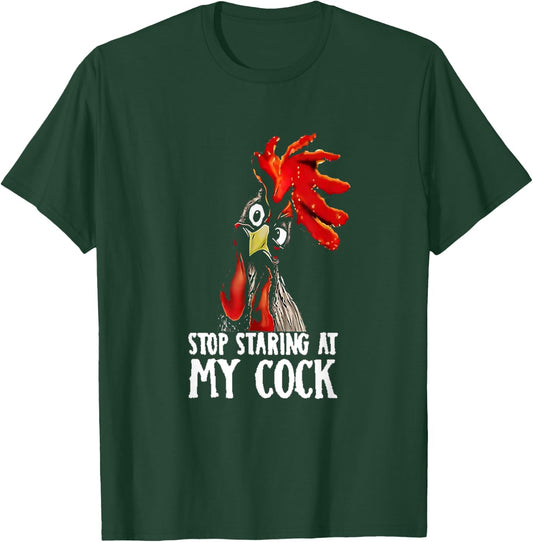Stop Staring At My Cook/Cock - Chicken, Sarcastic Humour T-Shirt - T-Shirt | Forest