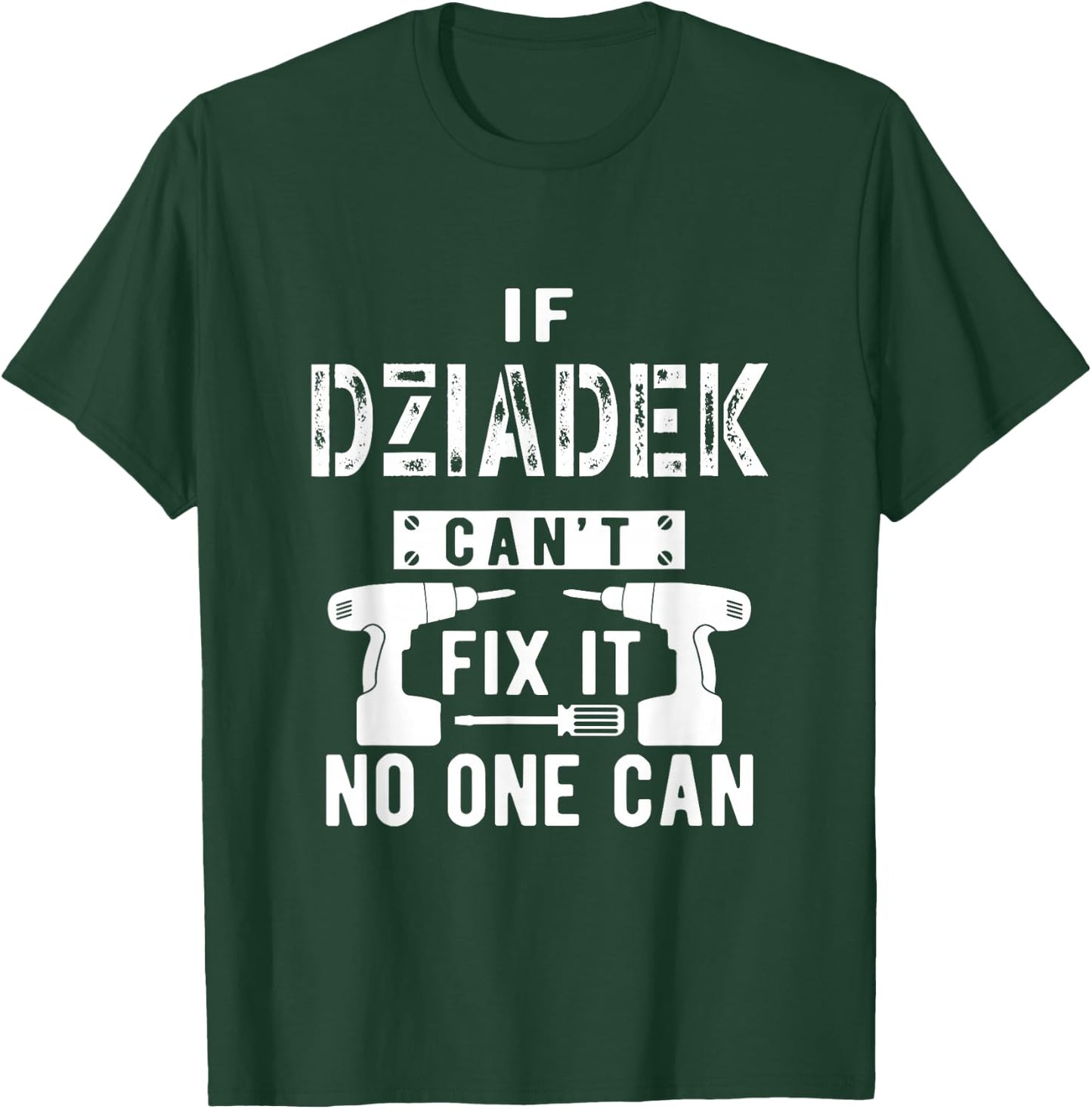 If Dziadek Can't Fix It No One Can Poland Polish Grandpa T-Shirt - T-Shirt | Forest