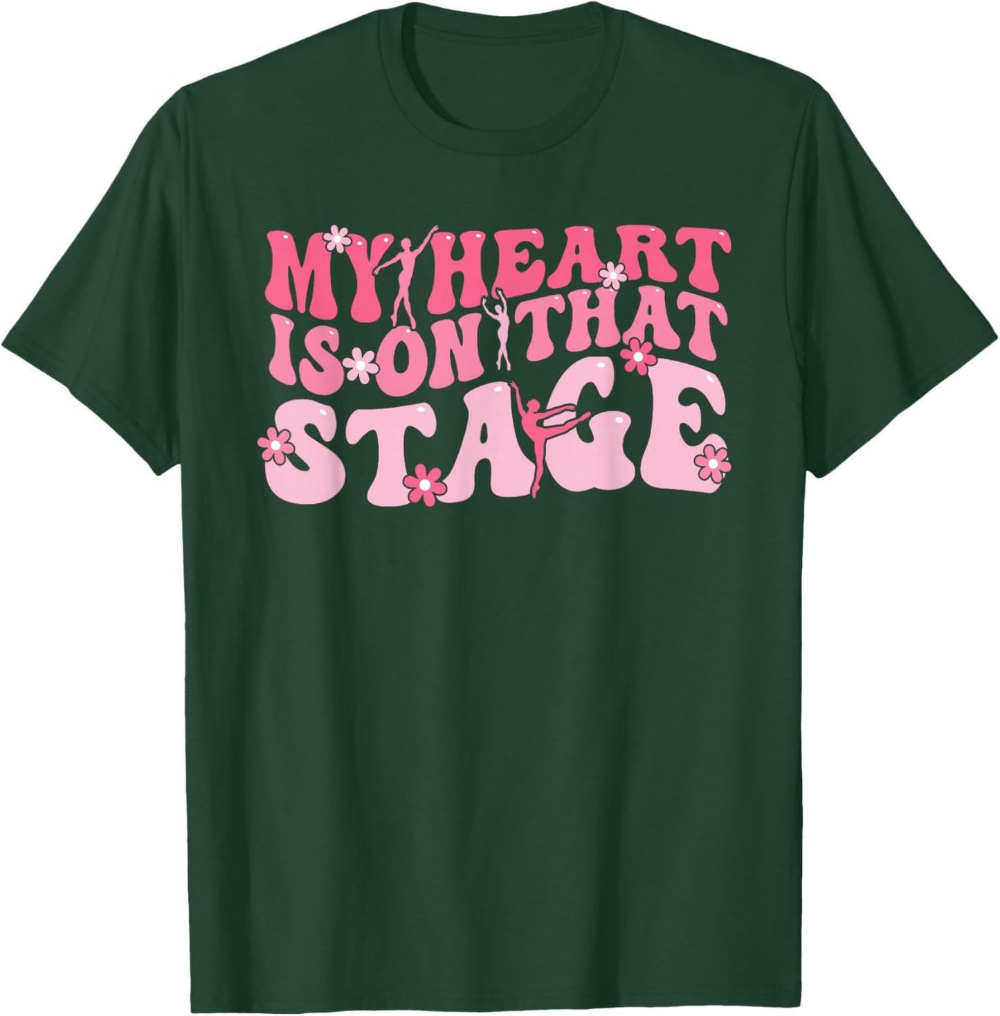 My Heart Is On That Stage Dance Mom Dancer Mama Life T-Shirt - T-Shirt | Forest