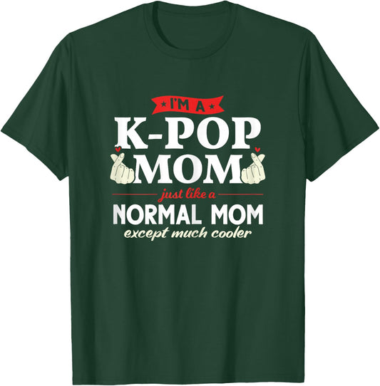 I'm a K-pop Mom just like a normal mom Kpop Fashion Gift T-Shirt - T-Shirt | Forest