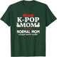 I'm a K-pop Mom just like a normal mom Kpop Fashion Gift T-Shirt - T-Shirt | Forest