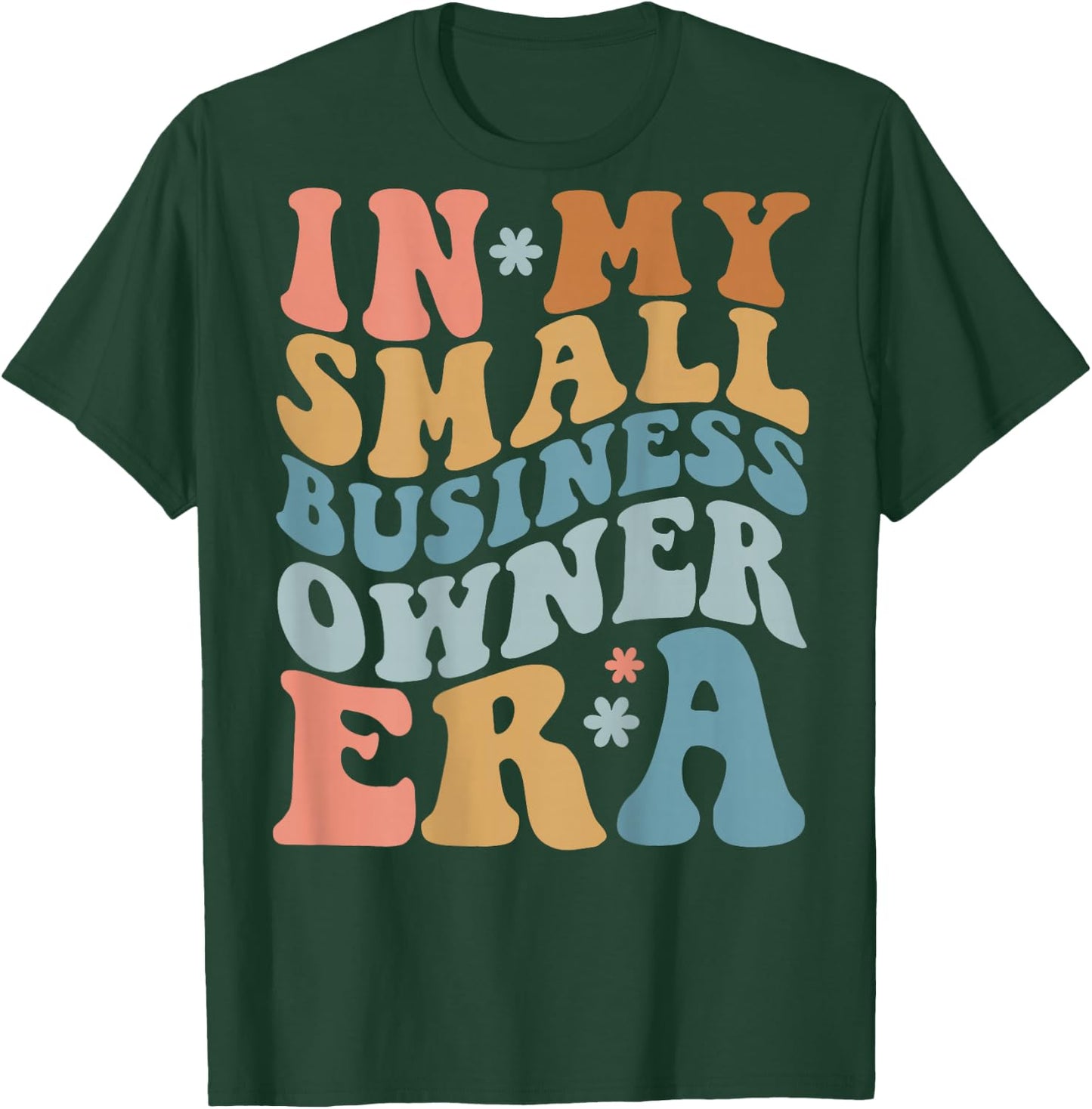 In My Small Business Owner Era, Funny Saying (On Back) T-Shirt - T-Shirt | Forest