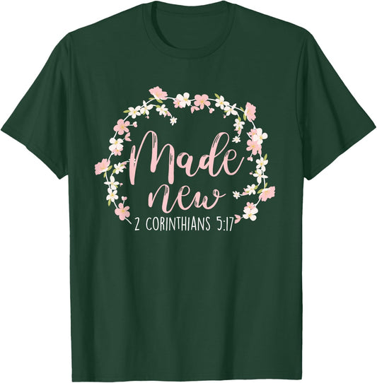 Christian Bible Verse Made New 2 Corinthians 5:17 Flower T-Shirt - T-Shirt | Forest