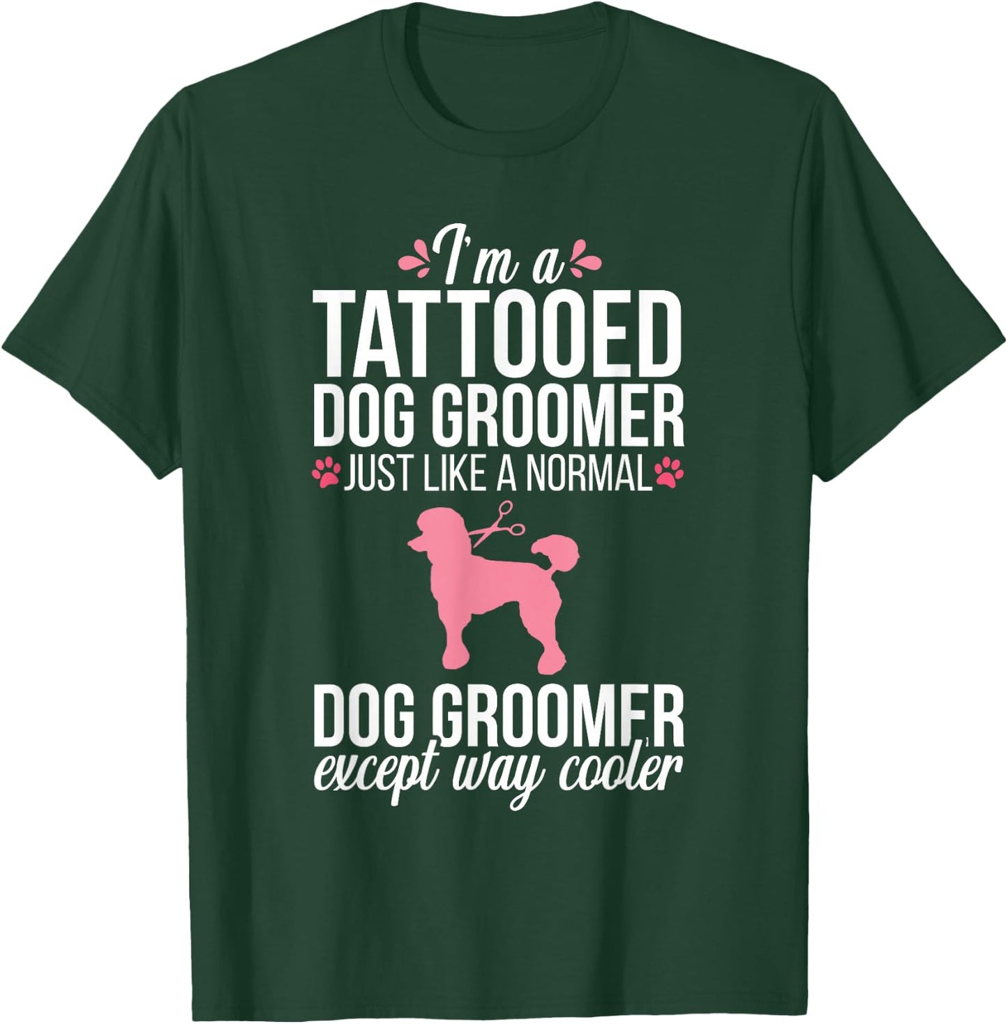 Dog Groomer Funny Tattooed Pet Grooming Puppy Care T-Shirt - T-Shirt | Forest
