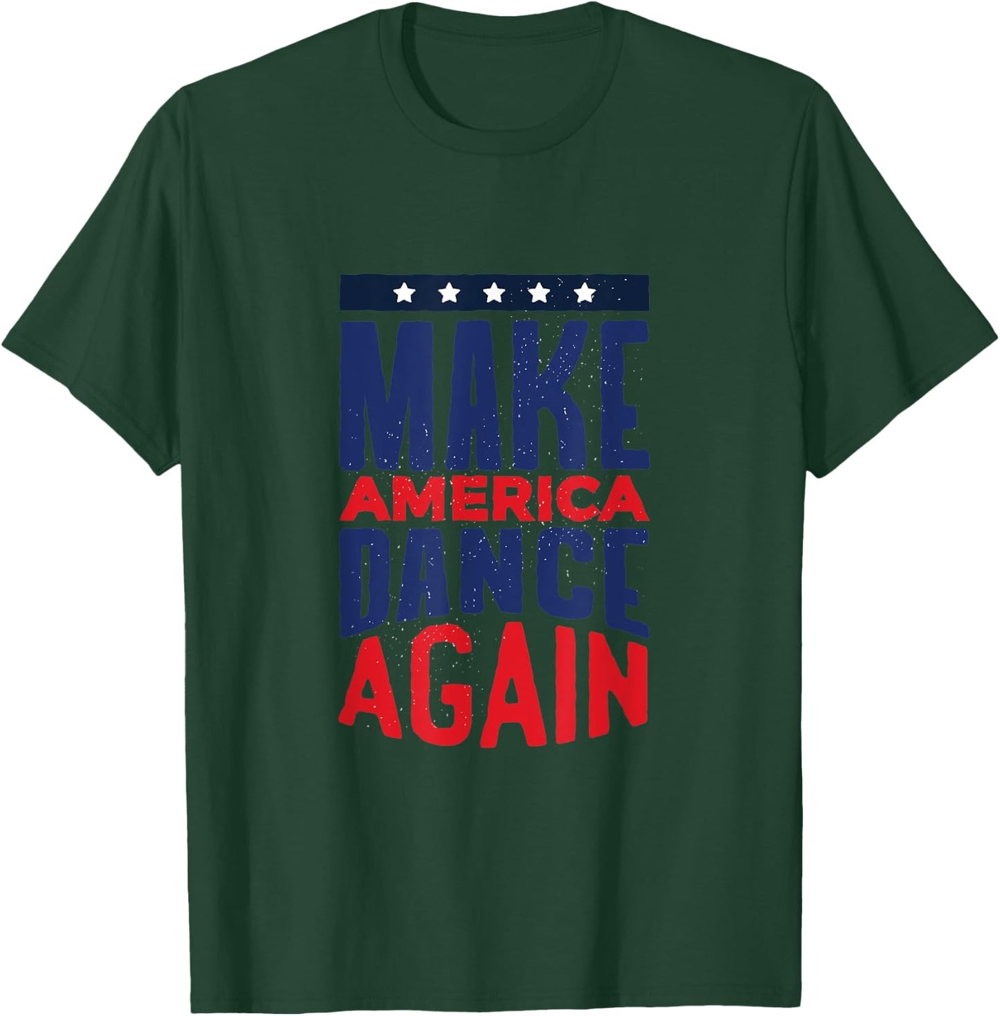 Make America Dance Again 4th of July Women Kids Men T-Shirt - T-Shirt | Forest