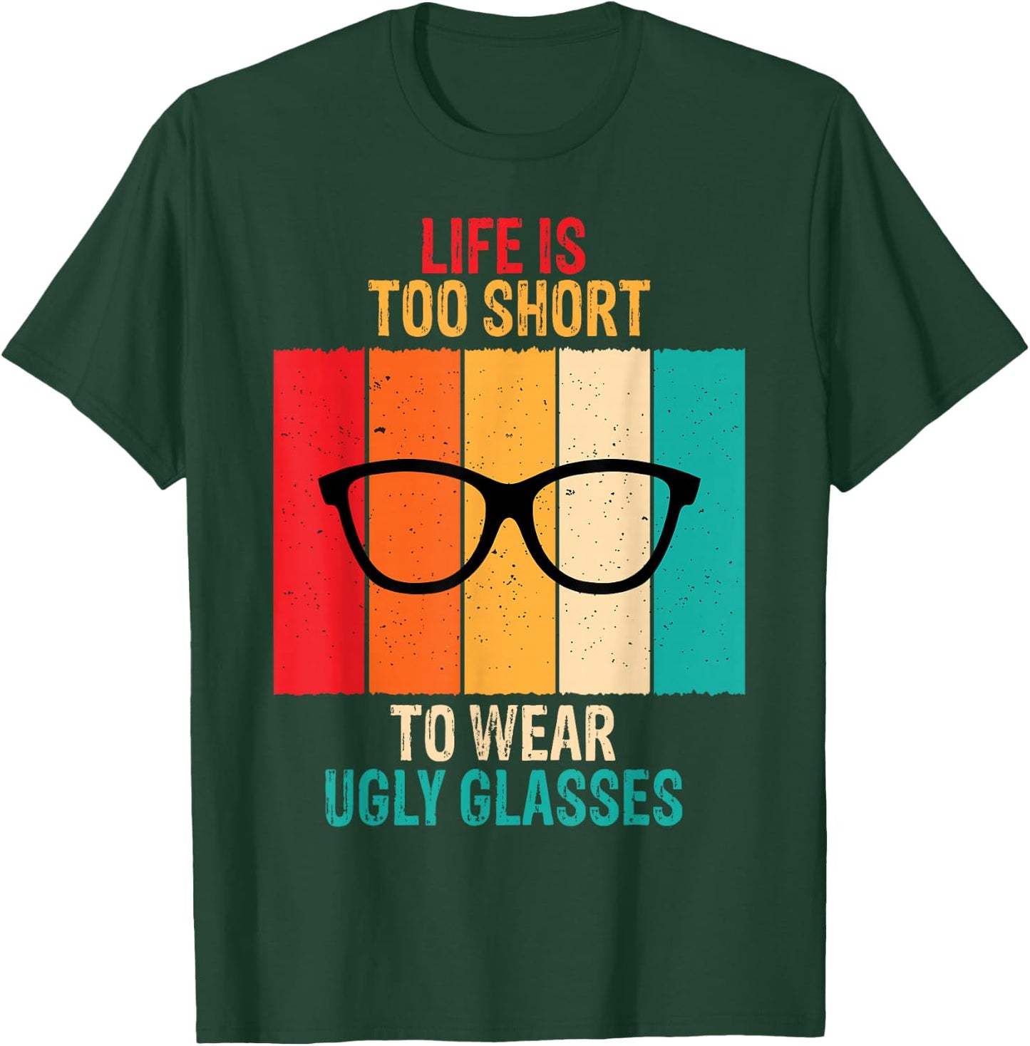 Life Is Too Short Funny Optometrist Optometry Optician Gift T-Shirt - T-Shirt | Forest