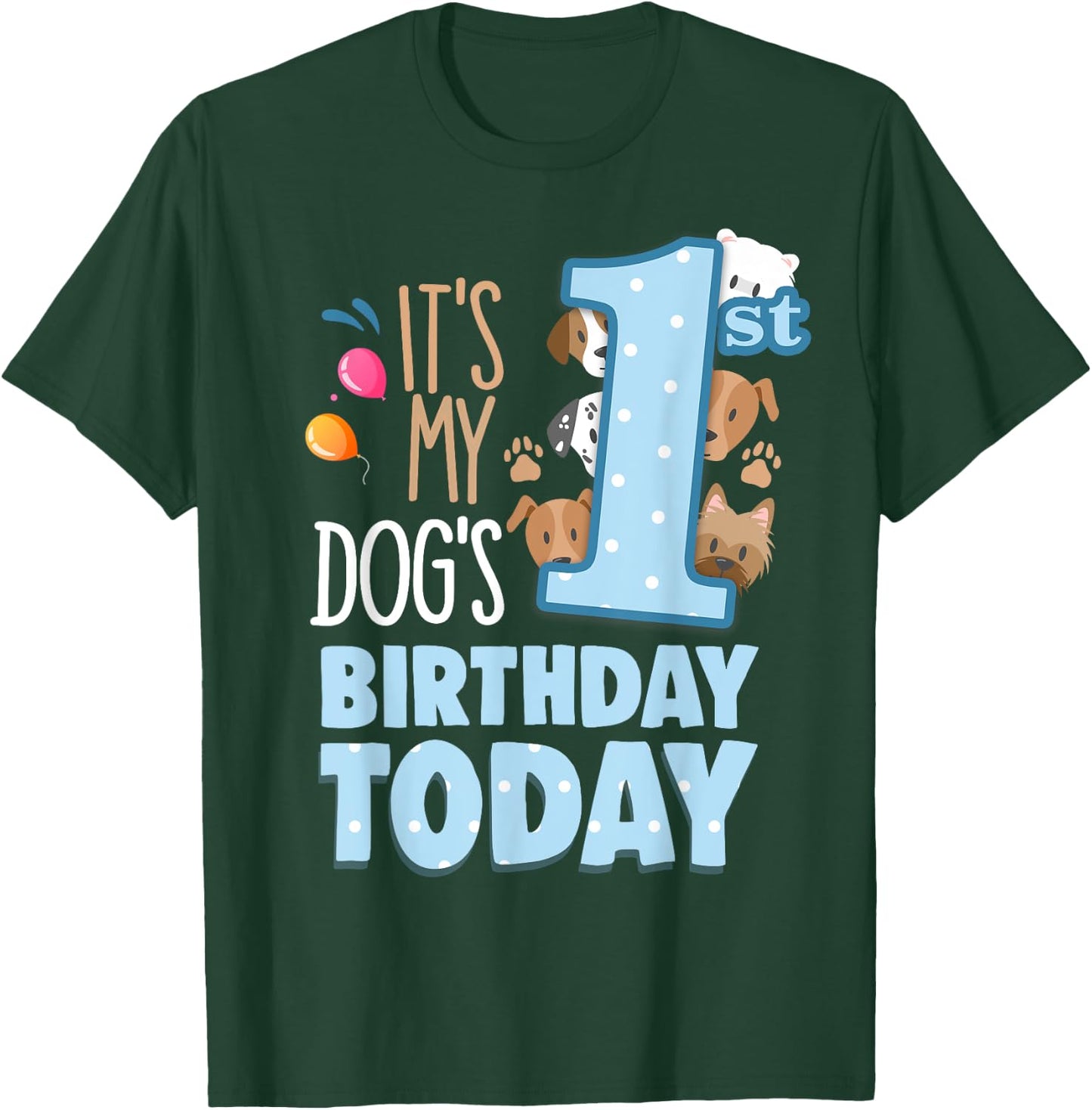 My Dogs 1st Birthday Today Is My Pets Birthday My Dog Bestie Women Girls Kids T-Shirt - T-Shirt | Forest