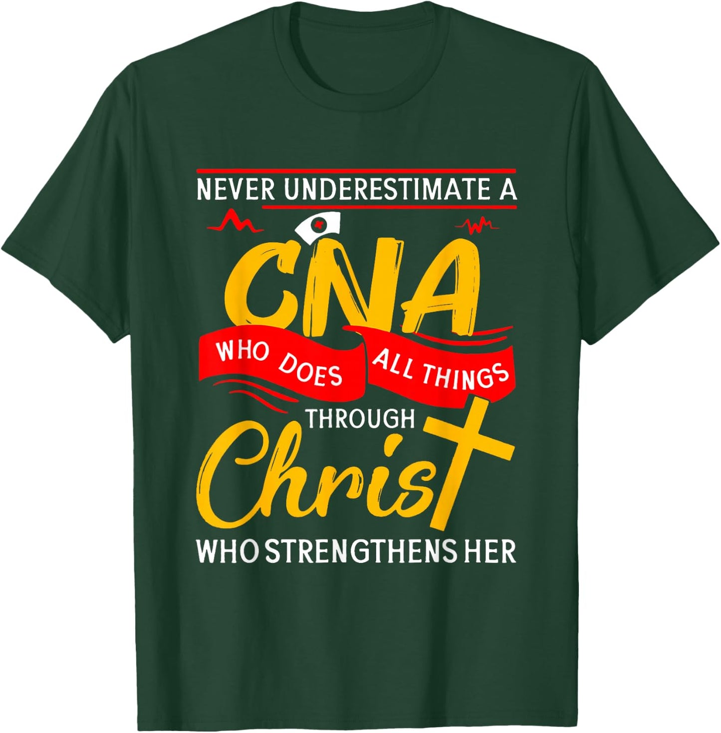 Never Underestimate A CNA Who Does All Things Through Christ T-Shirt - T-Shirt | Forest