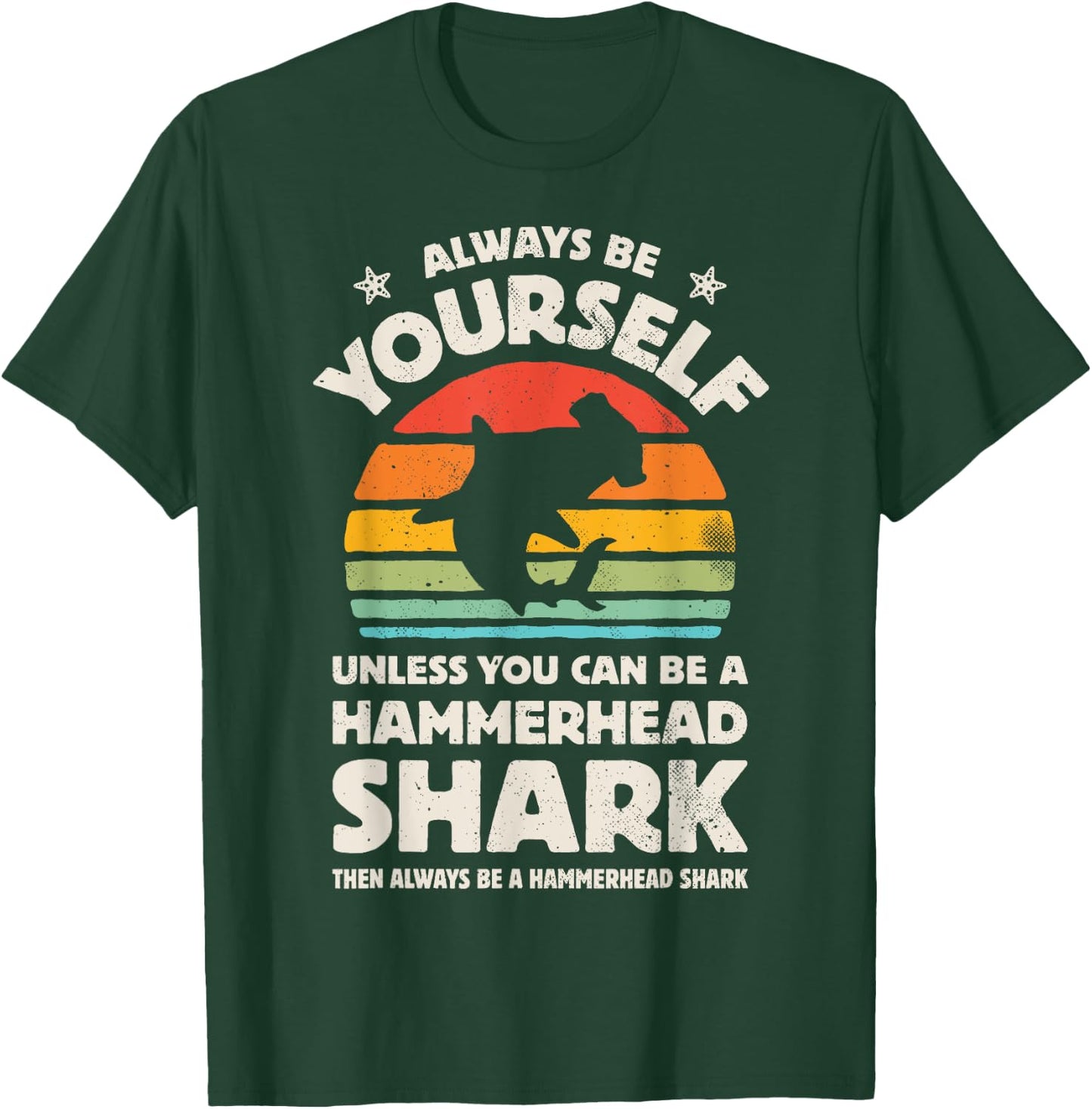 Hammerhead Shark Always Be Yourself Retro Vintage Men Women T-Shirt - T-Shirt | Forest