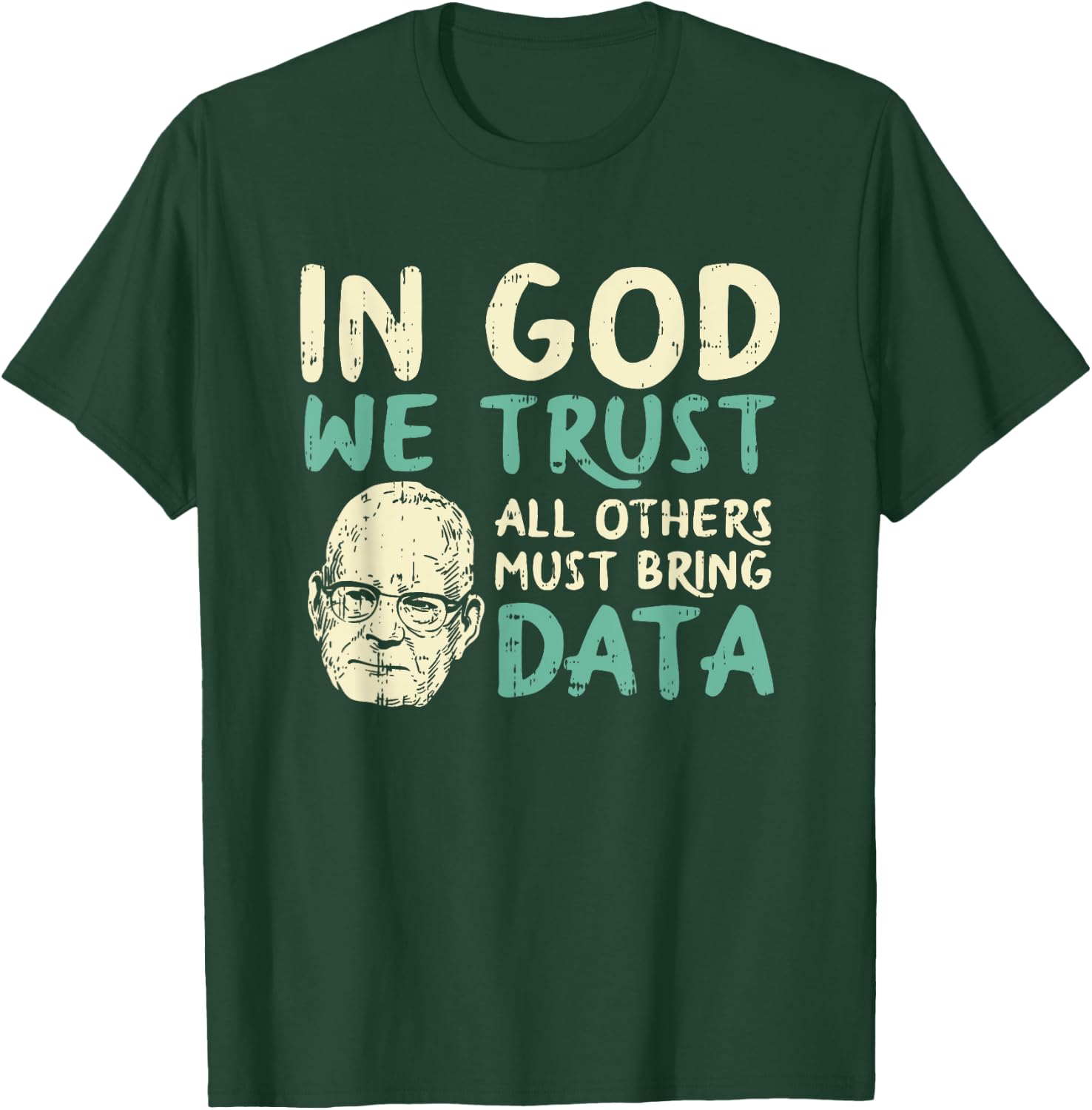In God We Trust All Others Must Bring Data T-Shirt - T-Shirt | Forest