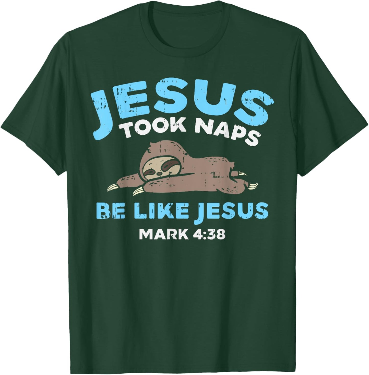 Jesus Took Naps Sloth Funny Bible Verse God Christian Gift T-Shirt - T-Shirt | Forest