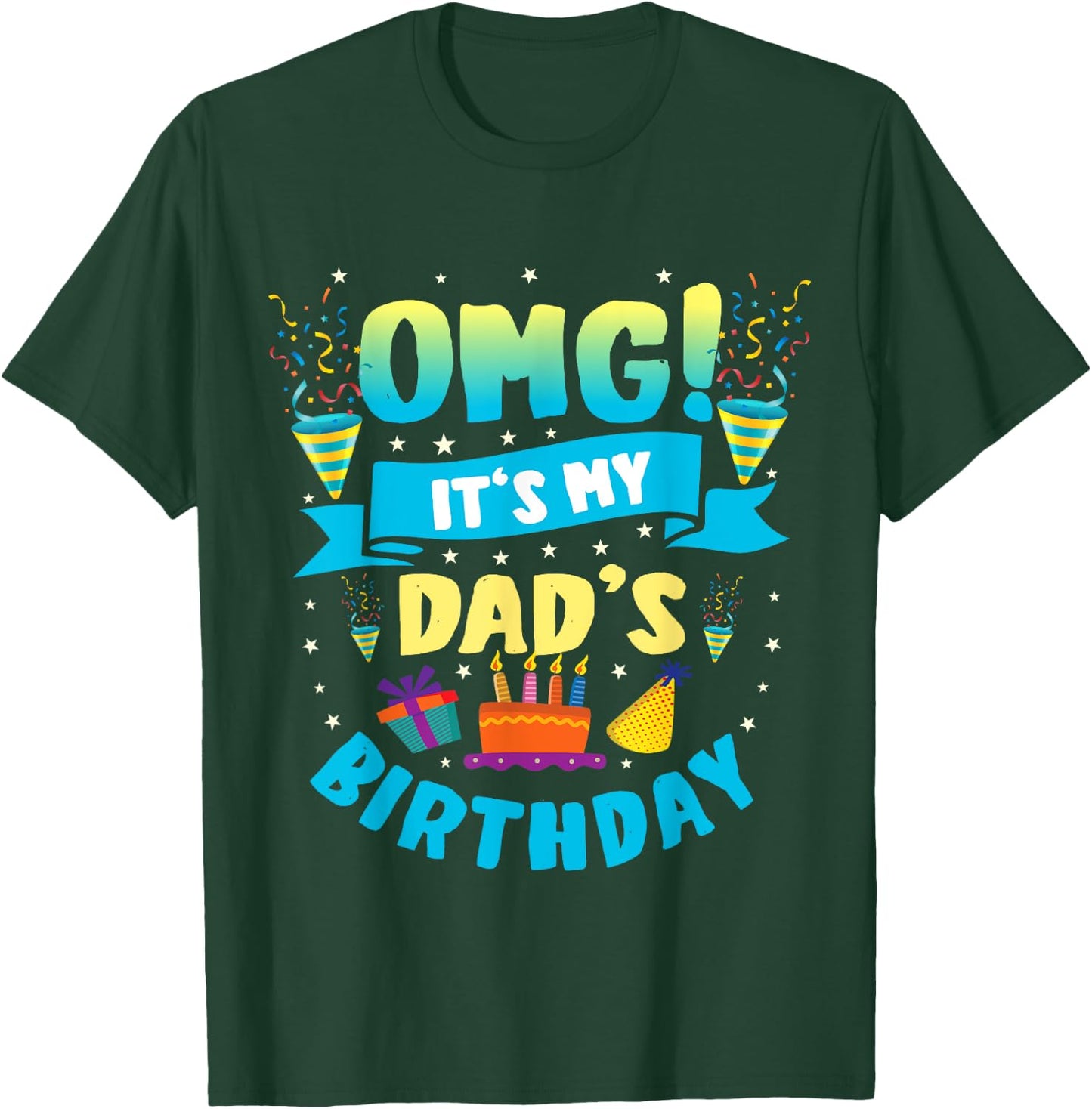 OMG It's My Dad Birthday T-Shirt - T-Shirt | Forest