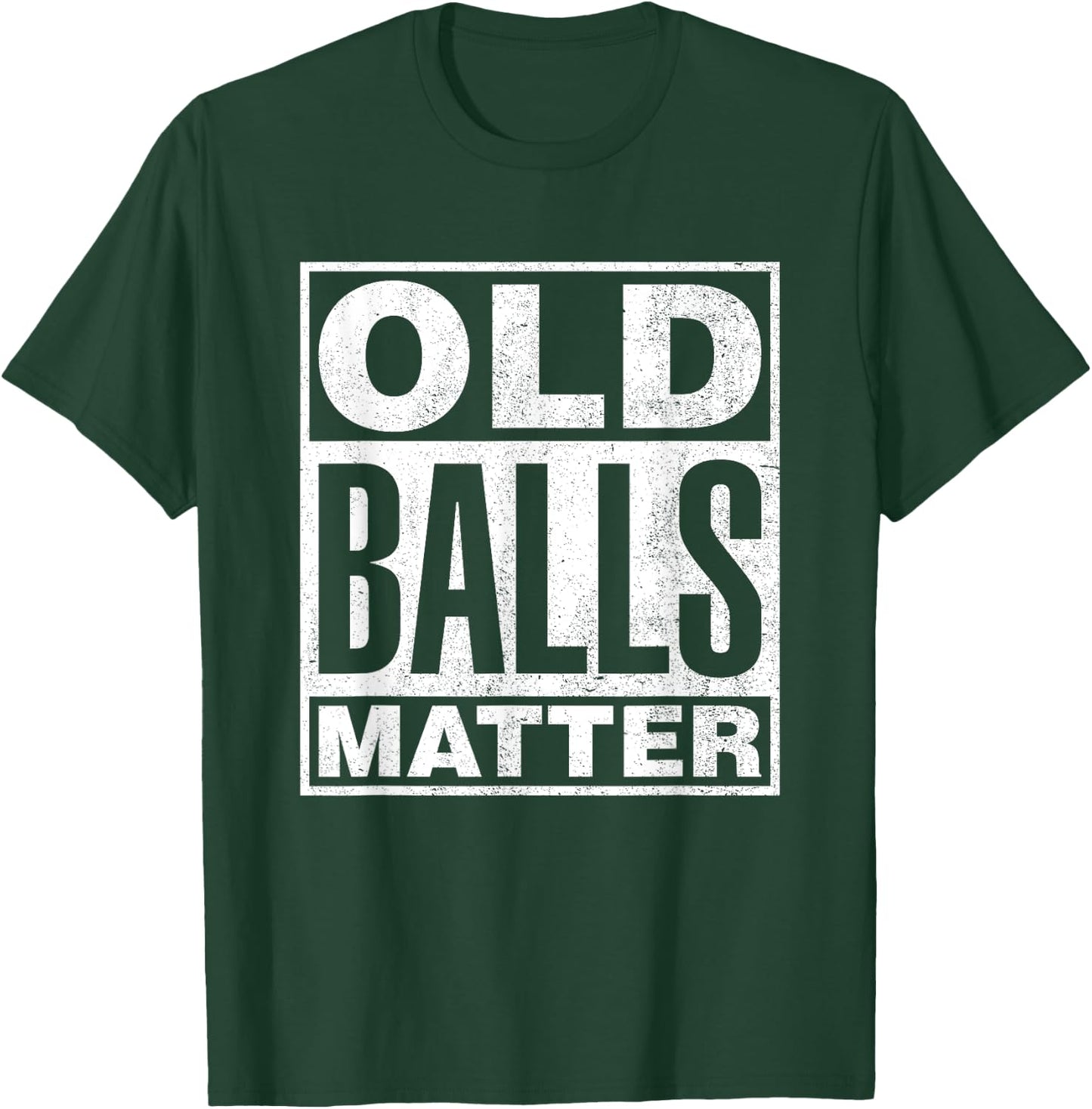 Old Balls Matter Funny 40th 50th 60th 70th Birthday Gag Gift T-Shirt - T-Shirt | Forest