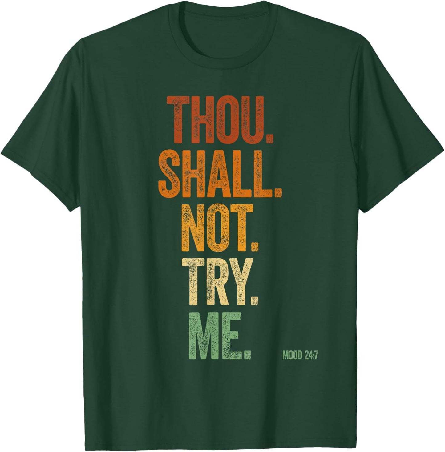 Thou Shall Not Try Me Shirt Retro Mood 24:7 Shalt Not Try Me T-Shirt - T-Shirt | Forest