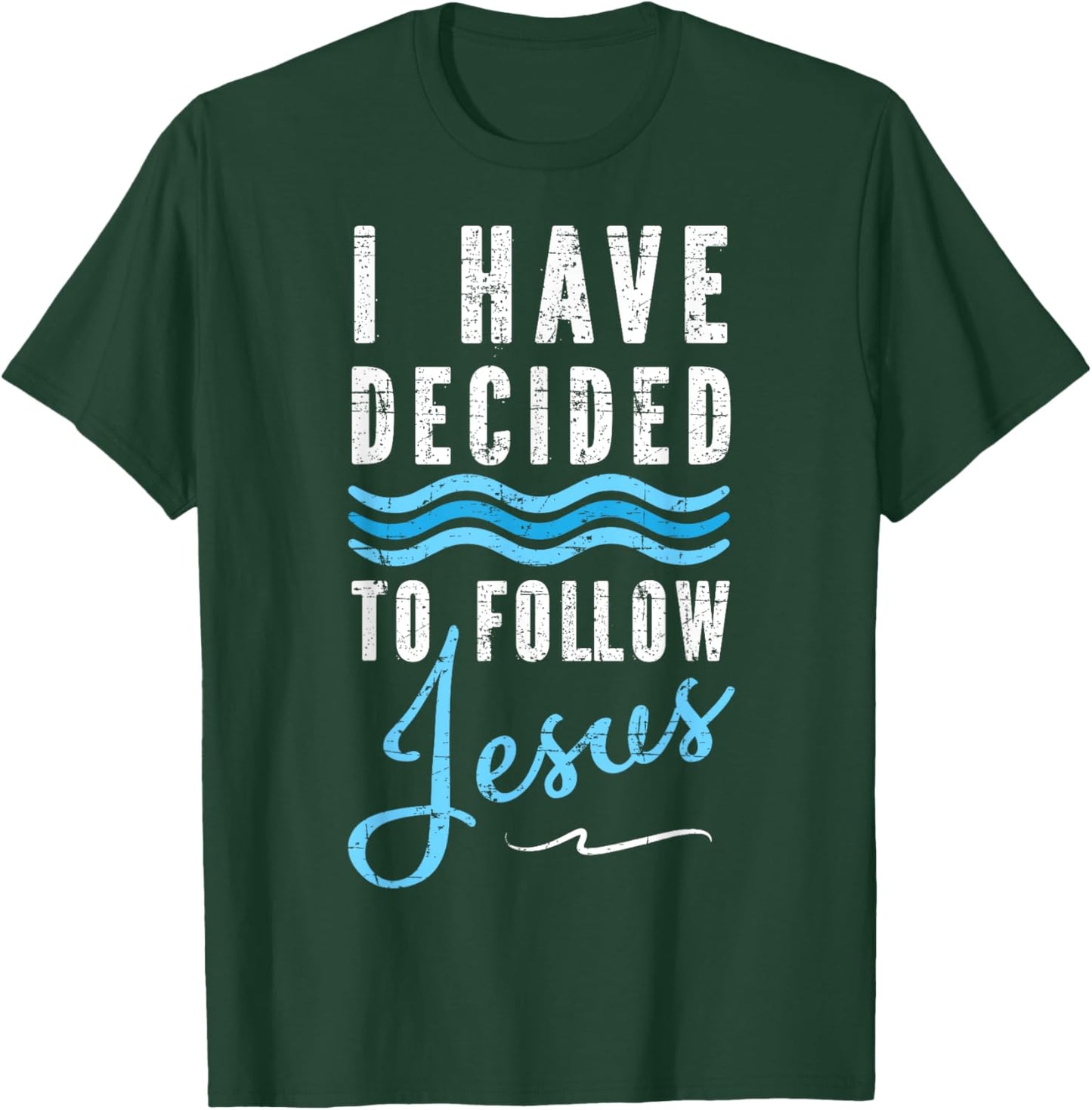 I Have Decided To Follow Jesus Baptism Babtized T-Shirt - T-Shirt | Forest