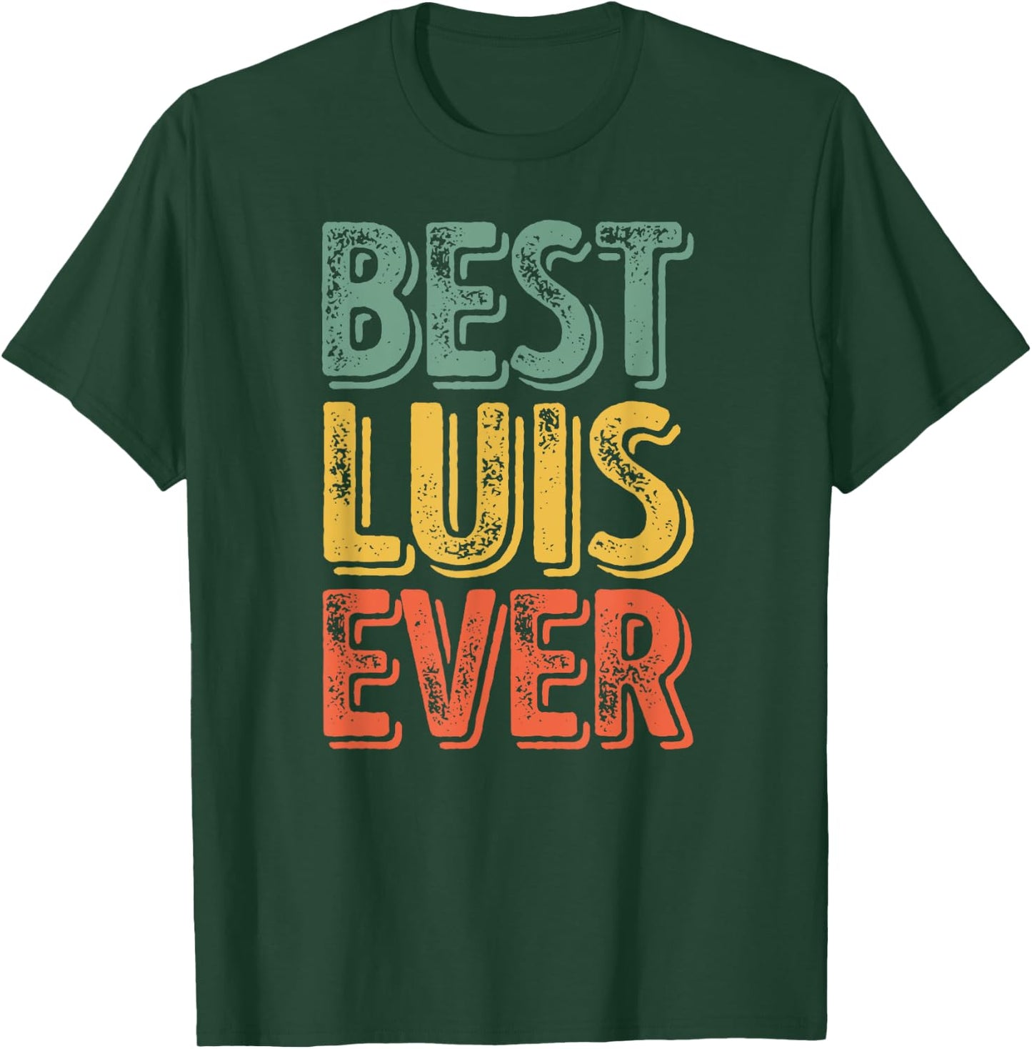 Best Luis Ever Shirt Funny Personalized First Name Luis T-Shirt - T-Shirt | Forest