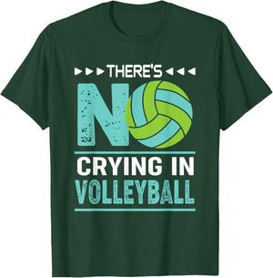 There's No Crying In Volleyball Funny Volleyball T-Shirt - T-Shirt | Forest