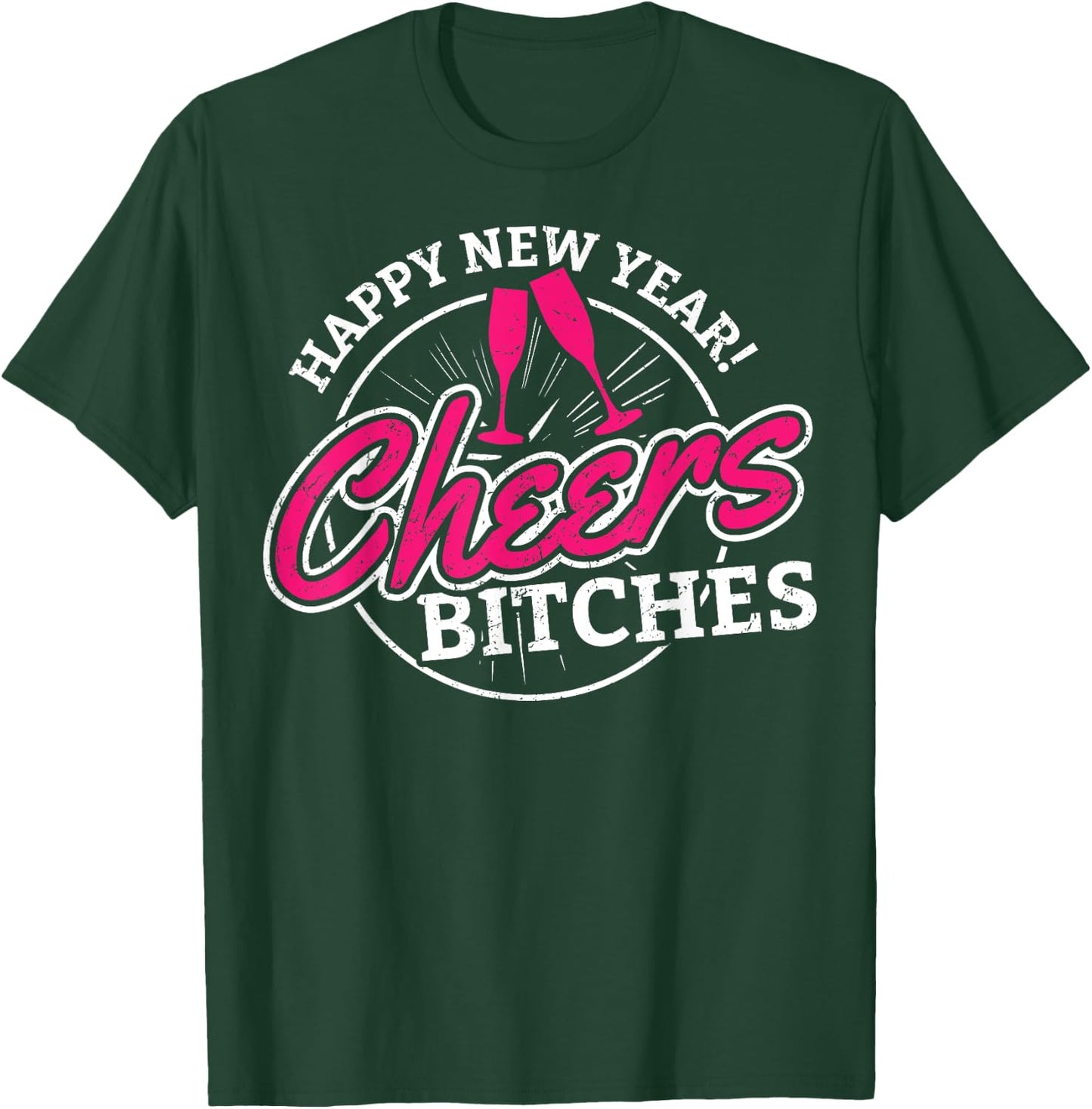 Happy New Year Cheers Bitches Alcoholic T-Shirt - T-Shirt | Forest