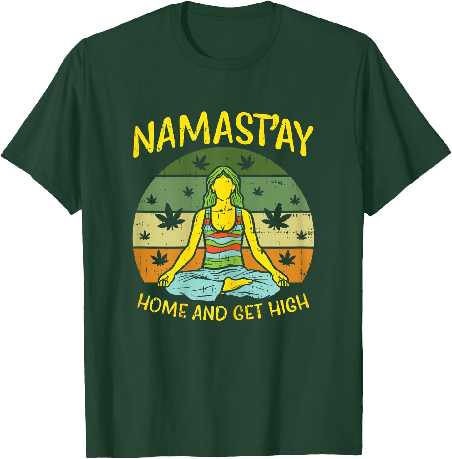 Namastay Home Get High Weed Yoga Yogi Funny Cannabis Gift T-Shirt - T-Shirt | Forest