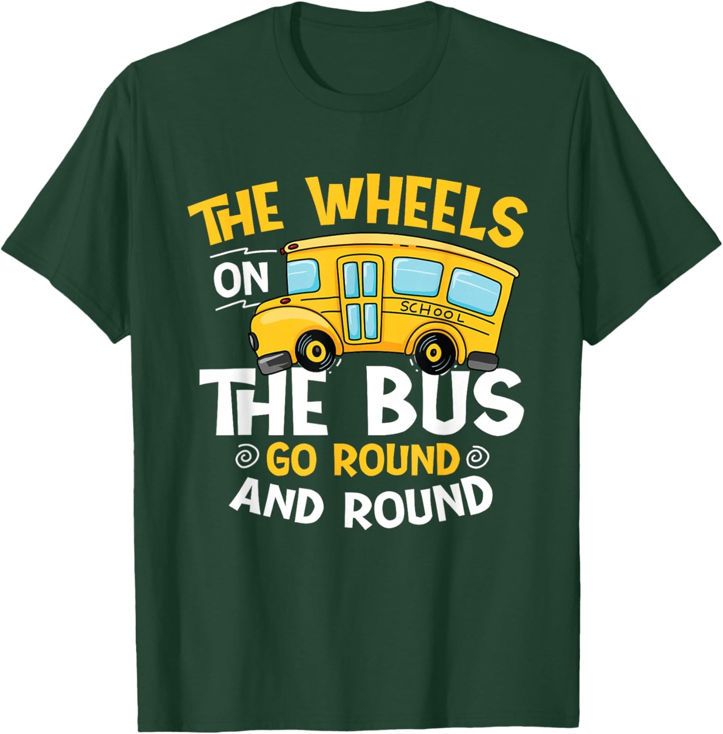 The Wheels On The Bus Go Round And Round - Student School T-Shirt - T-Shirt | Forest