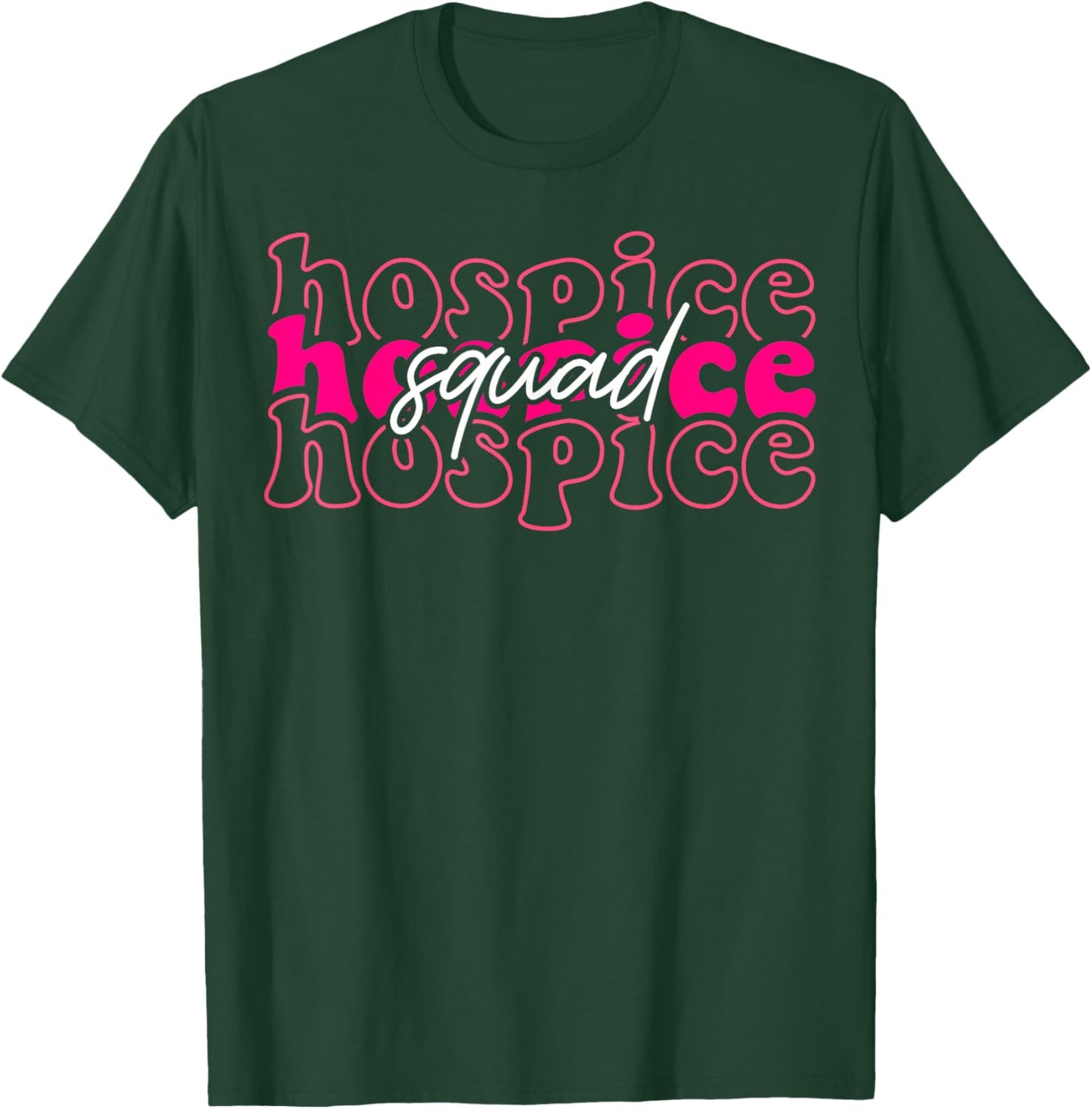 Hospice Squad Hospice Aide Nurse Nursing T-Shirt - T-Shirt | Forest