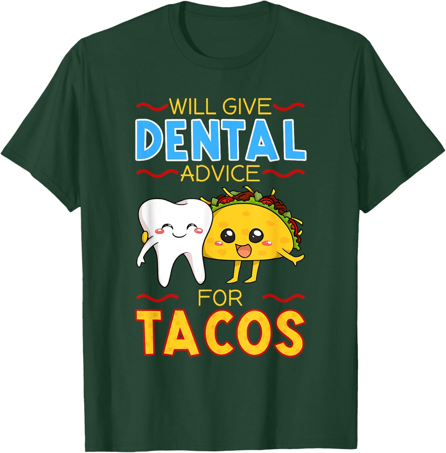 Will Give Dental Advice For Tacos Dentist Cinco De Mayo Gift T-Shirt - T-Shirt | Forest