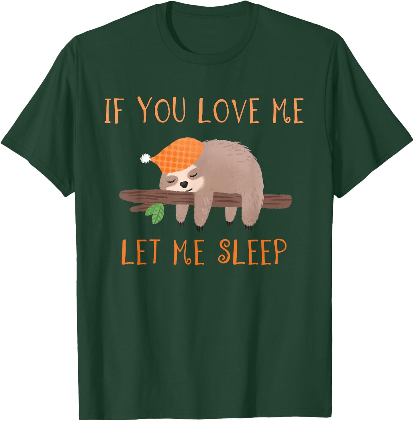 If You Love Me Let Me Sleep Shirt Sloth T-Shirt - T-Shirt | Forest