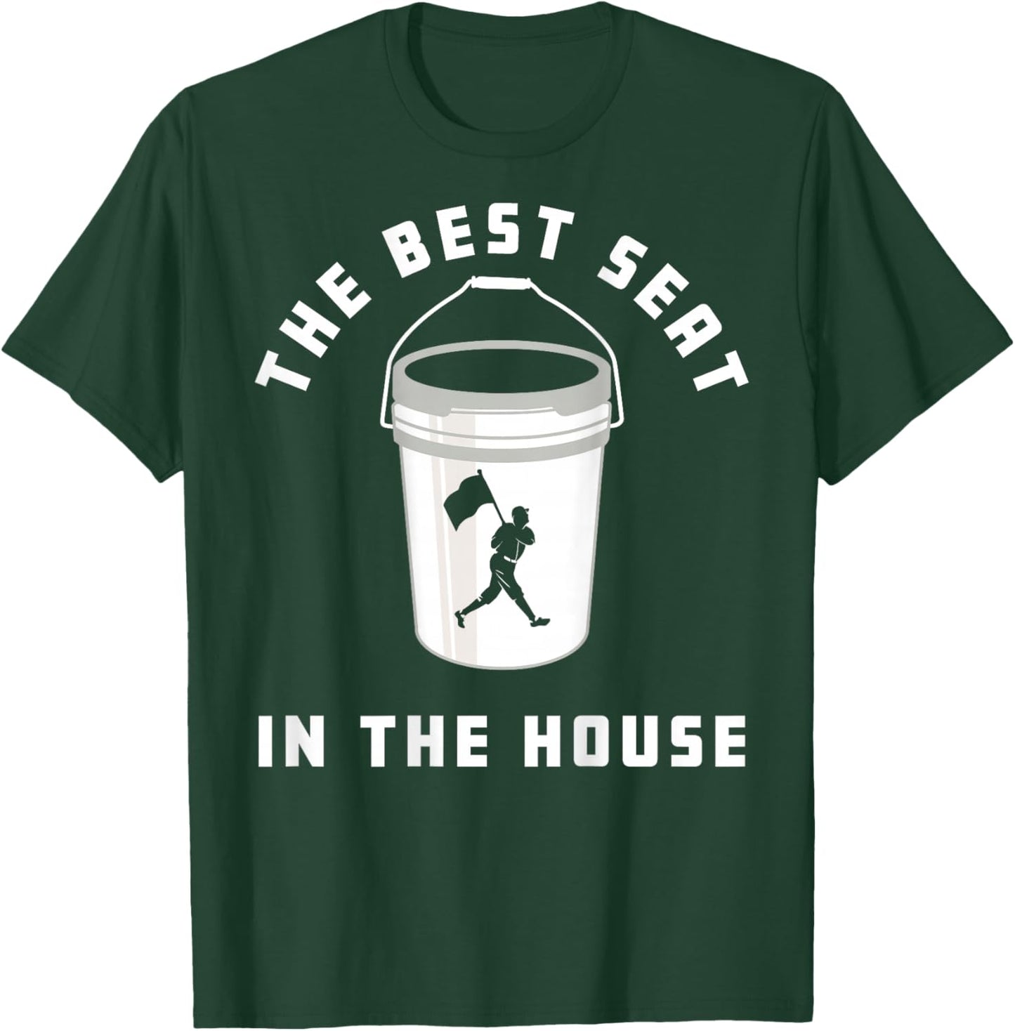 Baseball Bucket Baseball Lover The Best Seat In The House T-Shirt - T-Shirt | Forest