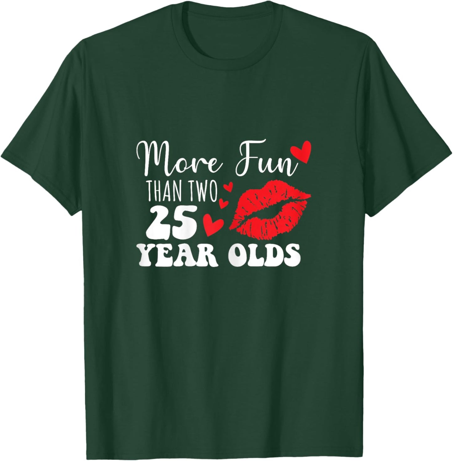 More Fun Than Two 25 Year Old funny sarcastic T-Shirt - T-Shirt | Forest